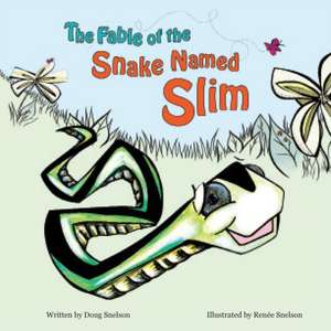 The Fable of the Snake Named Slim de Doug Snelson