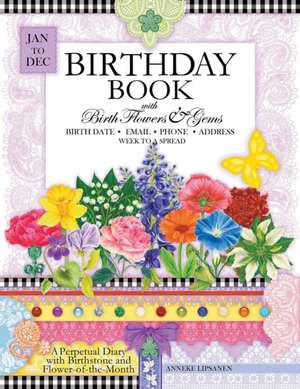 Birthday Book with Birth Flowers and Gems de Anneke Lipsanen