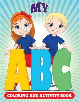 My ABC Coloring And Activity Book de Julie Little