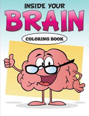 Inside Your Brain Coloring Book de Speedy Publishing Llc