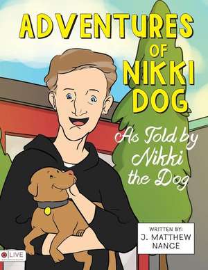 Adventures of Nikki Dog de William Shehan