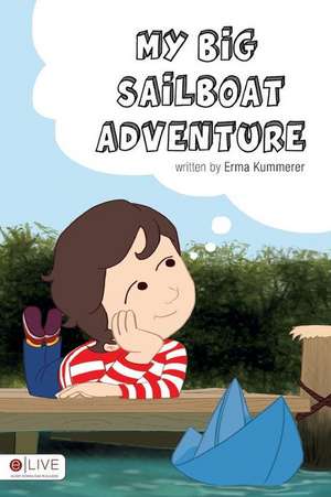 My Big Sailboat Adventure de Erma Kummerer