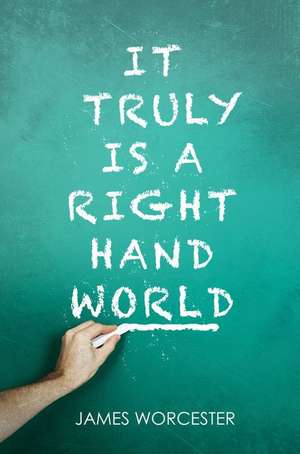 It Truly Is a Right Hand World de James Worcester