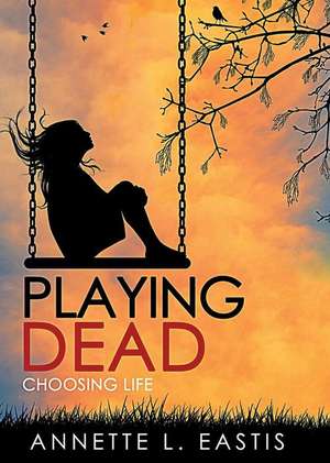 Playing Dead de Annette L. Eastis