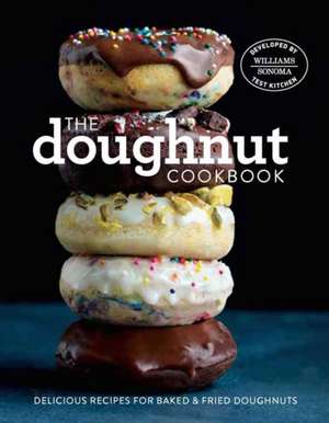 The Doughnut Cookbook: Easy Recipes for Baked and Fried Doughnuts de Williams-Sonoma Test Kitchen