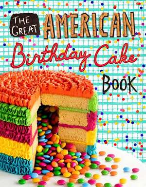 The Great American Birthday Cake Book de Dean Brettschneider