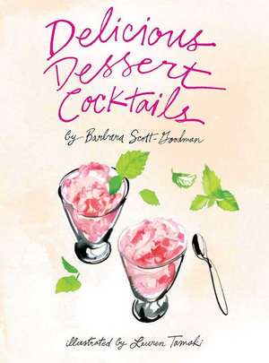 Delicious Dessert Cocktails de Barbara Scott-Goodman