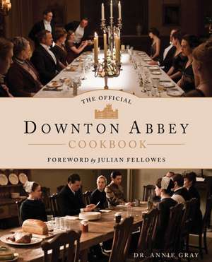 The Official Downton Abbey Cookbook de Annie Gray