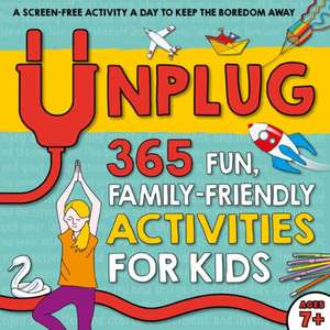 Unplug: 365 Fun, Family-Friendly Activities for Kids de Susan Hayes