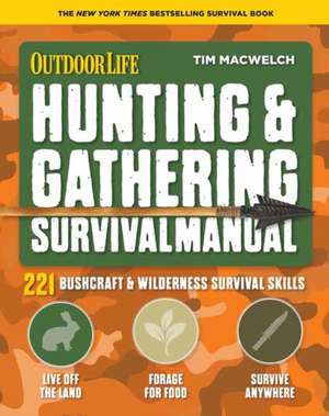 Hunting and Gathering Survival Manual de Tim Macwelch