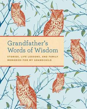 Grandfather's Words of Wisdom Journal de Weldon Owen