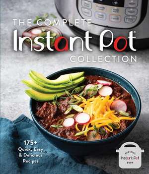 The Complete Instant Pot Collection de Weldon Owen