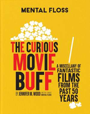 Mental Floss: The Curious Movie Buff de Jennifer M. Wood