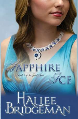 Sapphire Ice: The Jewel Series book 1 de Hallee Bridgeman