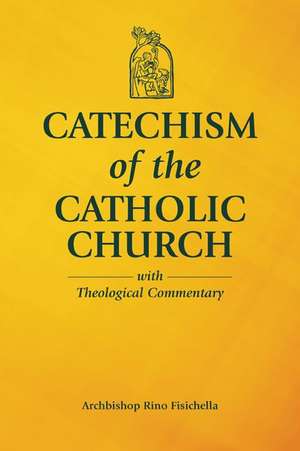 Catechism of the Catholic Church with Theological Commentary de Archbishop Rino Fisichella