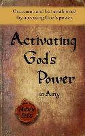 Activating God's Power in Amy: Overcome and be transformed by activating God's power. de Michelle Leslie