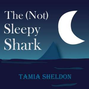 The (Not) Sleepy Shark de Tamia Sheldon