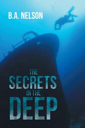 The Secrets in the Deep de Ba Nelson