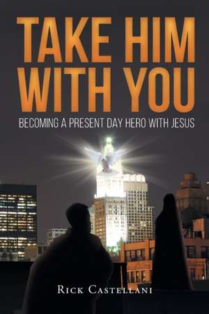 Take Him With You de Rick Castellani