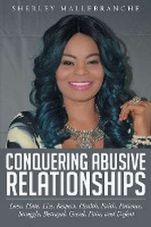 Conquering Abusive Relationships de Sherley Mallebranche