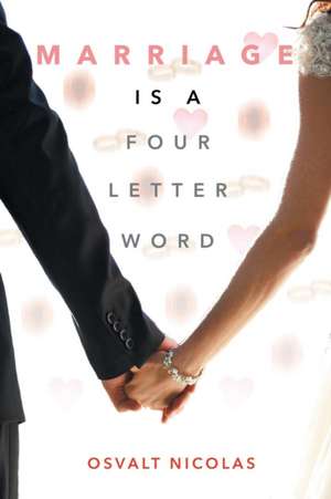 Marriage is a Four Letter Word de Osvalt Nicolas