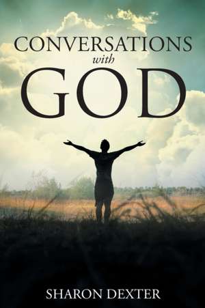 Conversations With God de Sharon Dexter