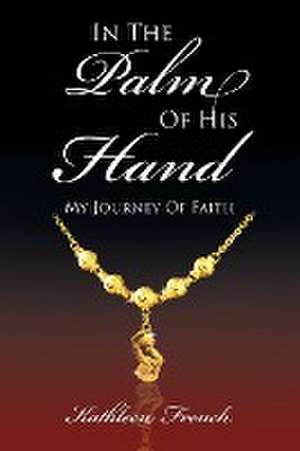 In The Palm Of His Hand de Kathleen French