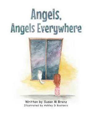 Angels, Angels Everywhere de Susan M. Branz