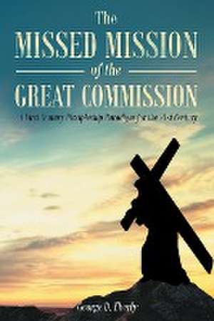 The Missed Mission of The Great Commission de George D. Eberly