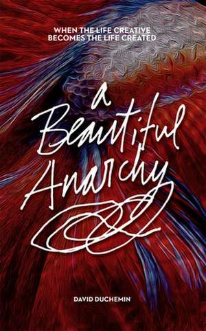 A Beautiful Anarchy de David duChemin