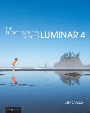 The Photographer's Guide to Luminar de Jeff Carlson