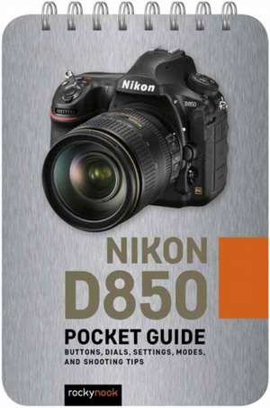 Nikon D850: Pocket Guide de Rocky Nook