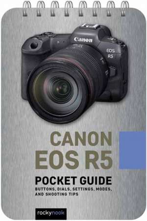 Canon EOS R5: Pocket Guide de Rocky Nook