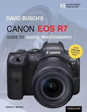 David Busch's Canon EOS R7 Guide to Digital Photography de David Busch