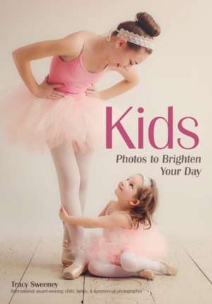 Kids: Photos to Brighten Your Day de Tracy Sweeney