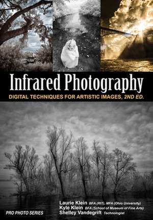 Infrared Photography: Digital Techniques for Brilliant Images de Laurie Klein