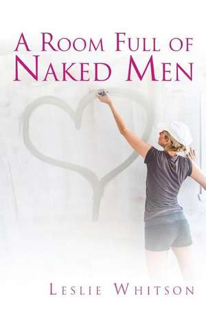 A Room Full of Naked Men de Leslie Whitson