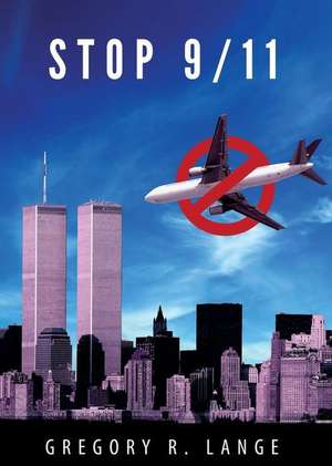 Stop 9/11 de Gregory R. Lange