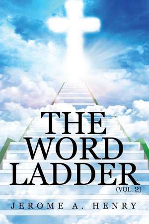 The Word Ladder (Vol. 2) de Jerome a. Henry