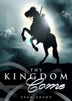 Thy Kingdom Come de Evan Ansot