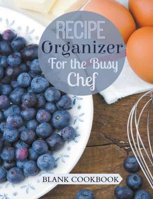 Recipe Organizer for the Busy Chef de Creative Journals