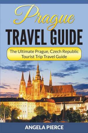 Prague Travel Guide de Angela Pierce