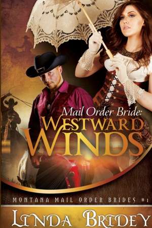 Mail Order Bride - Westward Winds (Montana Mail Order Brides de Linda Bridey