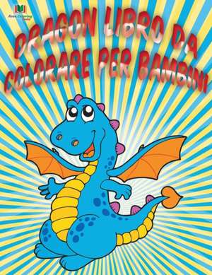 Dragon Libro Da Colorare Per Bambini de Neil Masters