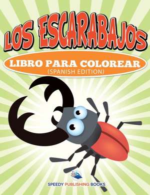 Los Escarabajos Libro Para Colorear (Spanish Edition) de Speedy Publishing Llc