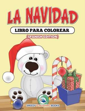 La Navidad Libro Para Colorear (Spanish Edition) de Speedy Publishing Llc