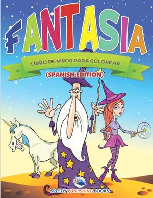 Fantasía Libro De Niños Para Colorear (Spanish Edition) de Speedy Publishing Llc