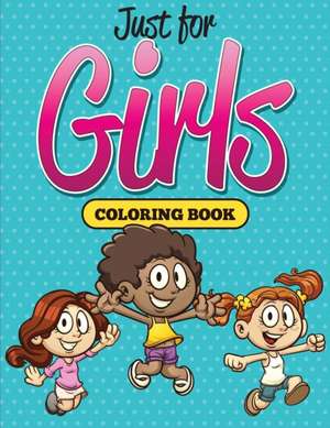 Just for Girls Coloring Book de Speedy Publishing Llc