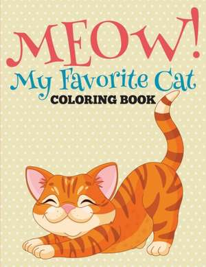 Meow! My Favorite Cat Coloring Book de Speedy Publishing Llc