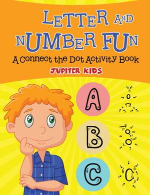 Letter and Number Fun (A Connect the Dot Activity Book) de Jupiter Kids